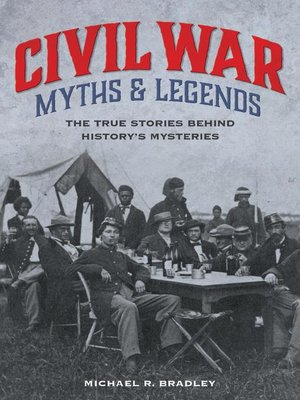 cover image of Civil War Myths and Legends